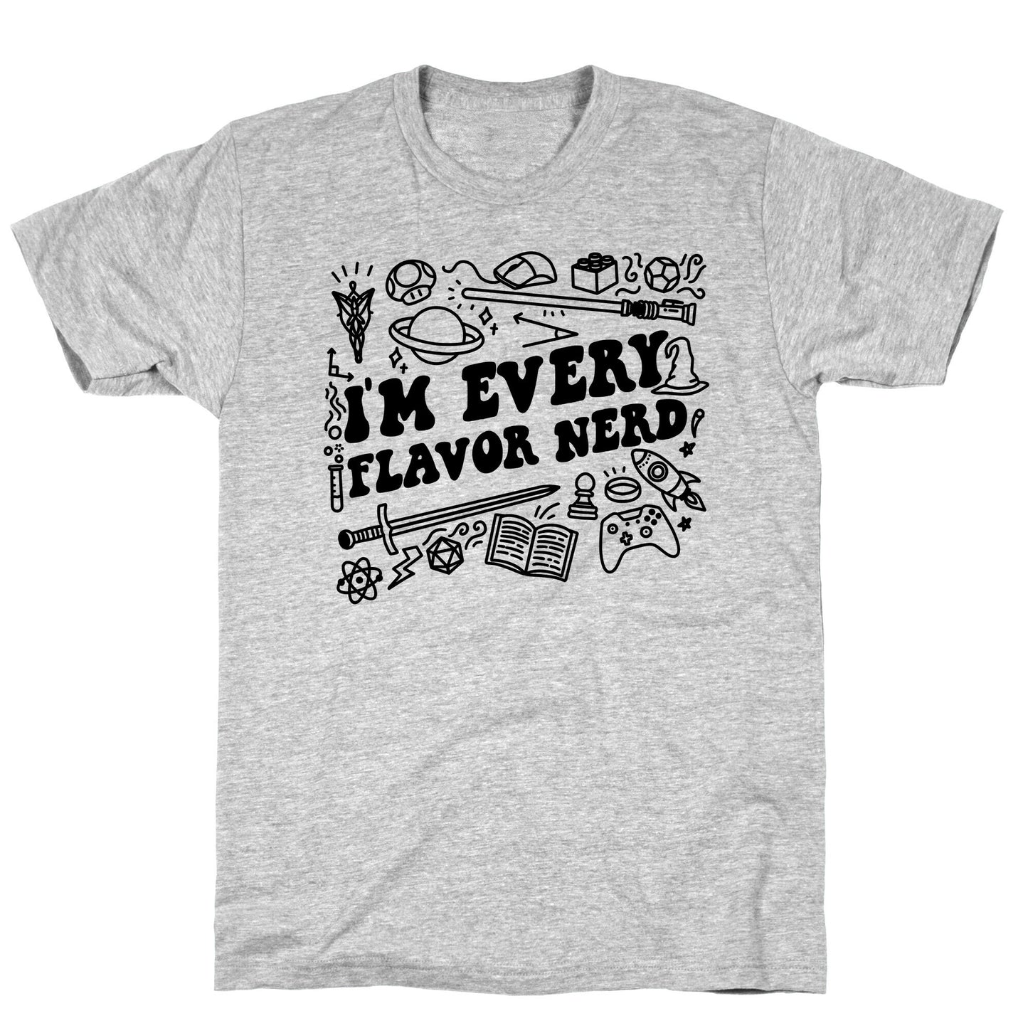 I'm Every Flavor Nerd T-Shirt