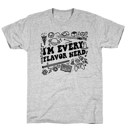 I'm Every Flavor Nerd T-Shirt