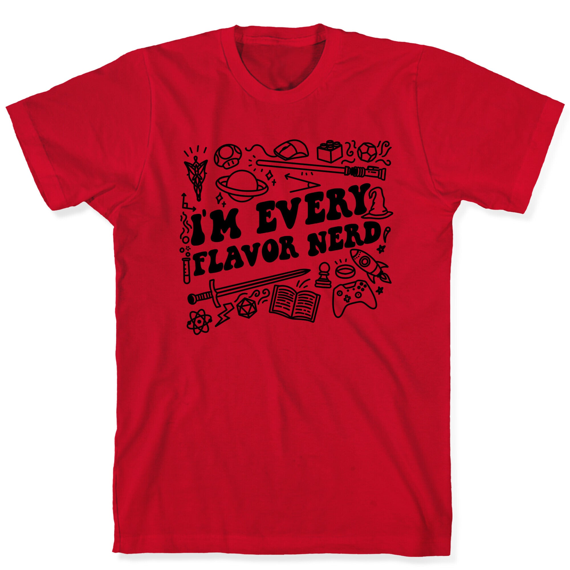 I'm Every Flavor Nerd T-Shirt