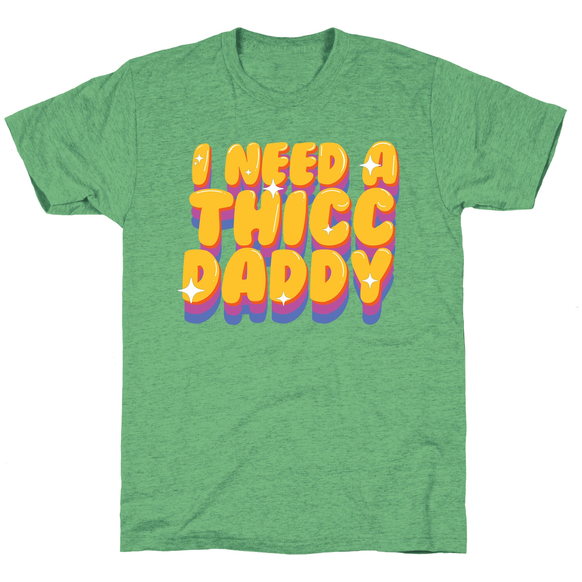 I Need A Thicc Daddy  Unisex Triblend Tee