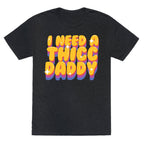 I Need A Thicc Daddy  Unisex Triblend Tee