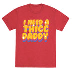 I Need A Thicc Daddy  Unisex Triblend Tee