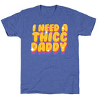 I Need A Thicc Daddy  Unisex Triblend Tee