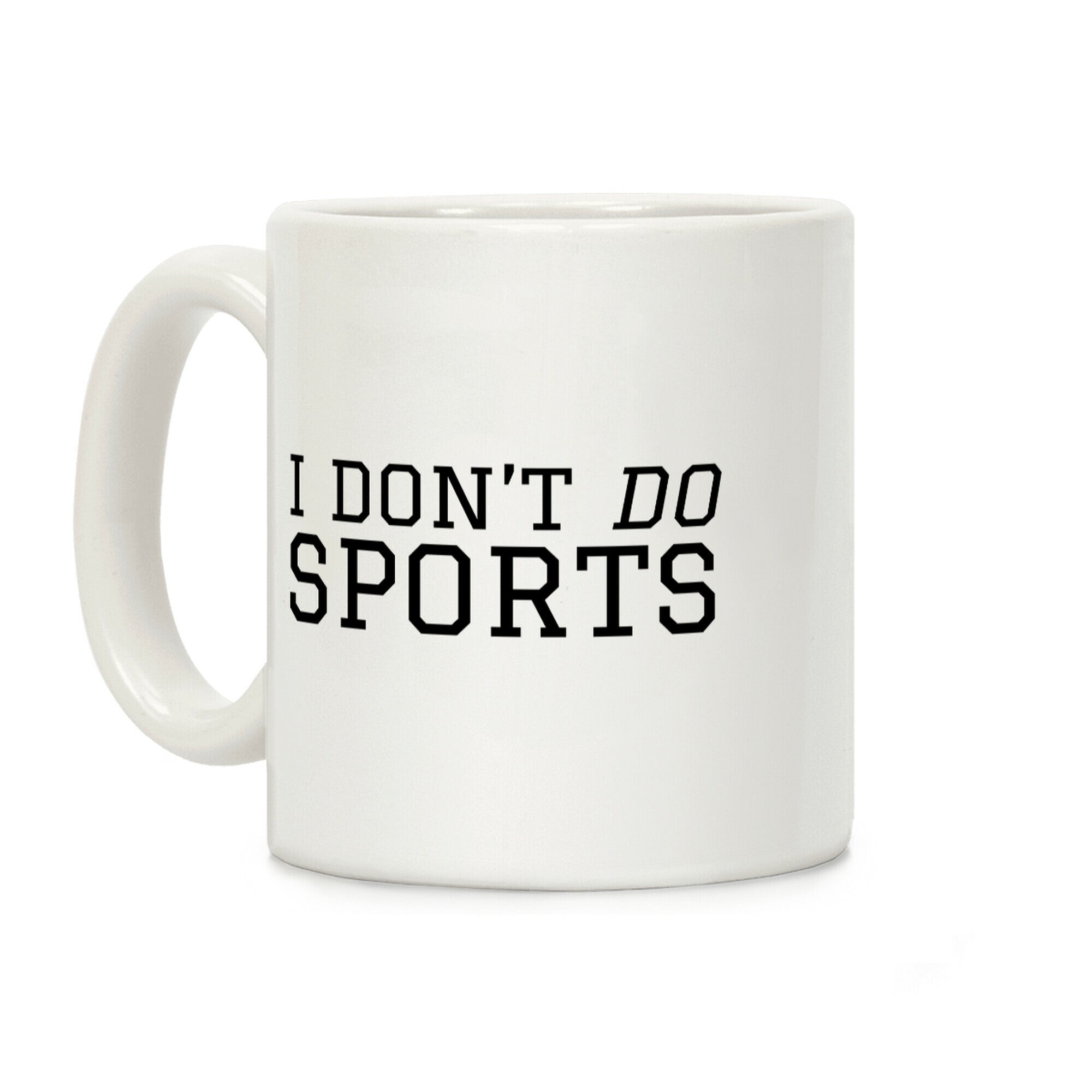 I Don't Do Sports Coffee Mug