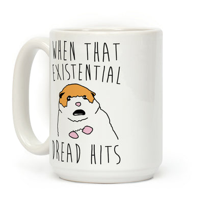 When That Existential Dread Hits Hamster Coffee Mug