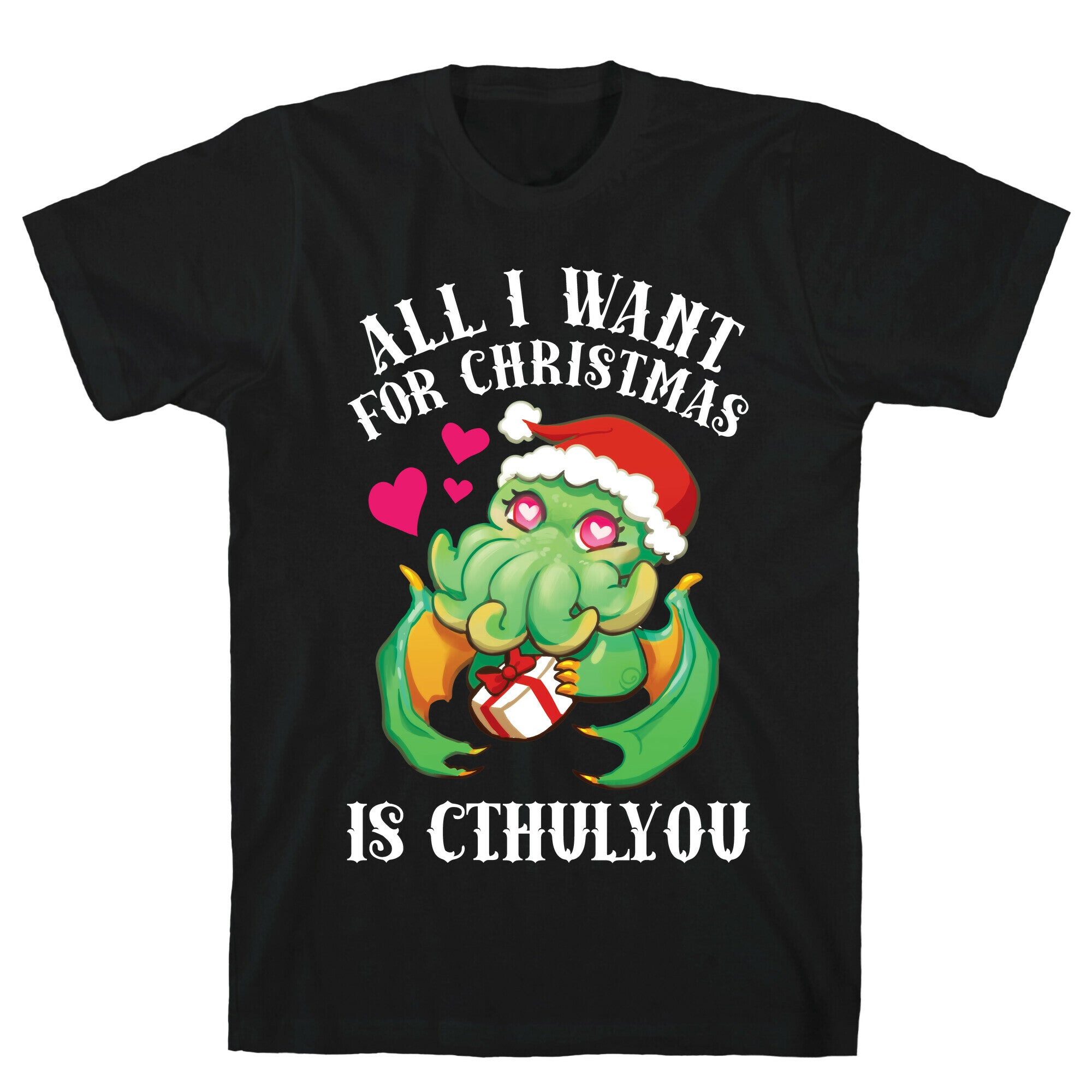 All I Want For Christmas Is Cthulyou T-Shirt