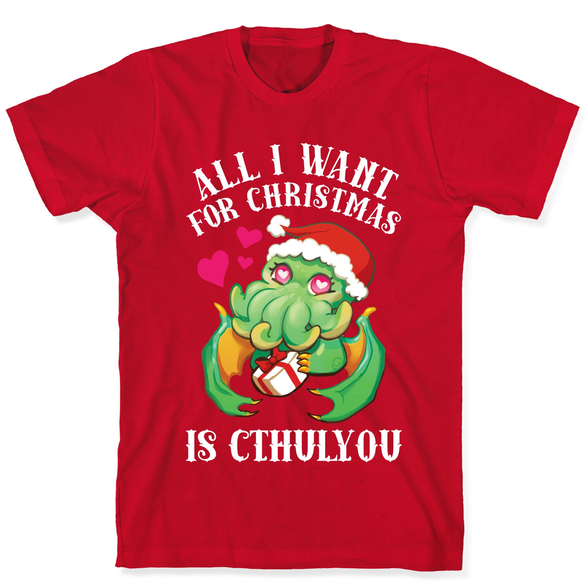 All I Want For Christmas Is Cthulyou T-Shirt