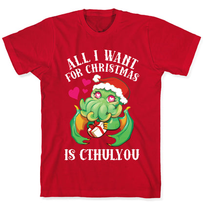 All I Want For Christmas Is Cthulyou T-Shirt
