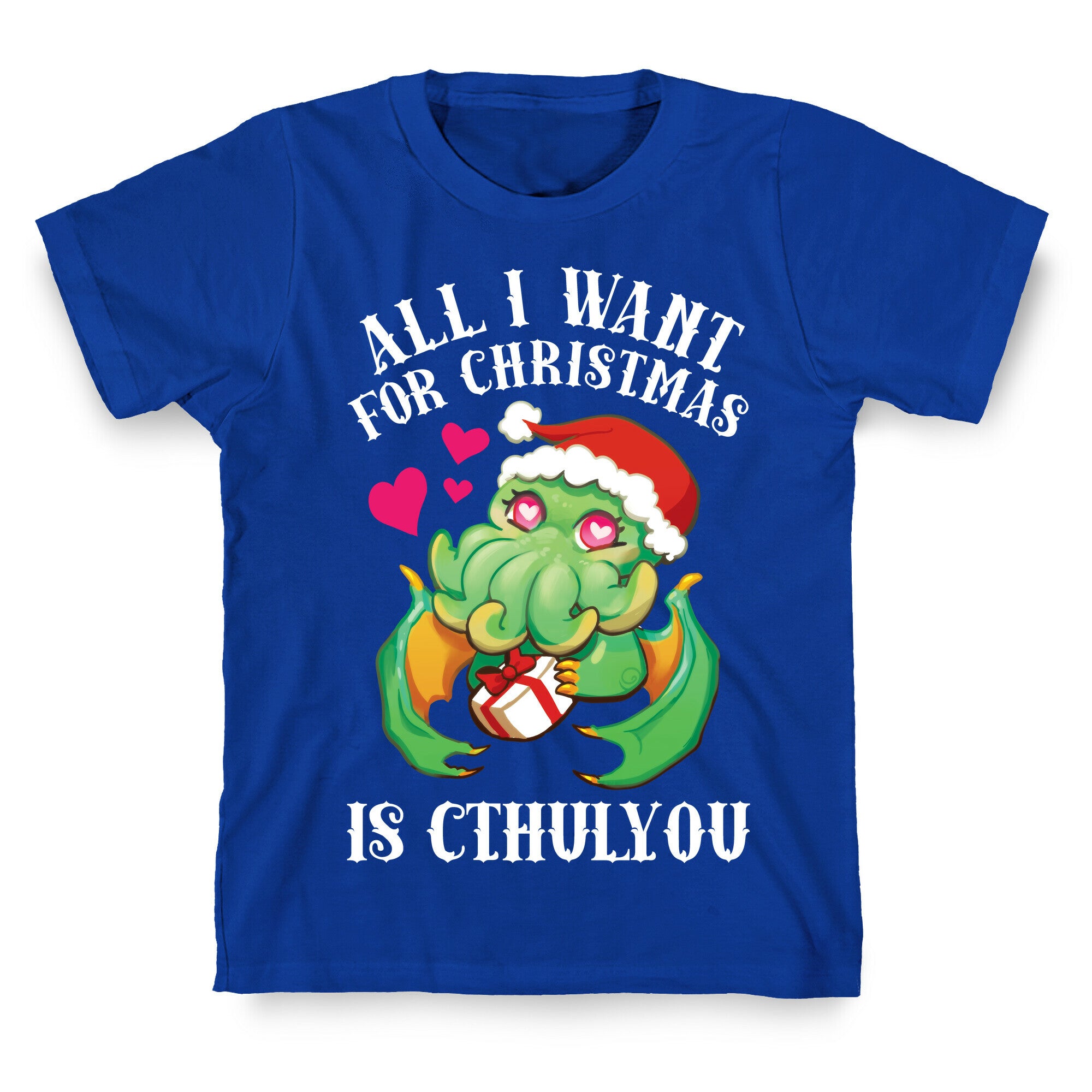 All I Want For Christmas Is Cthulyou T-Shirt