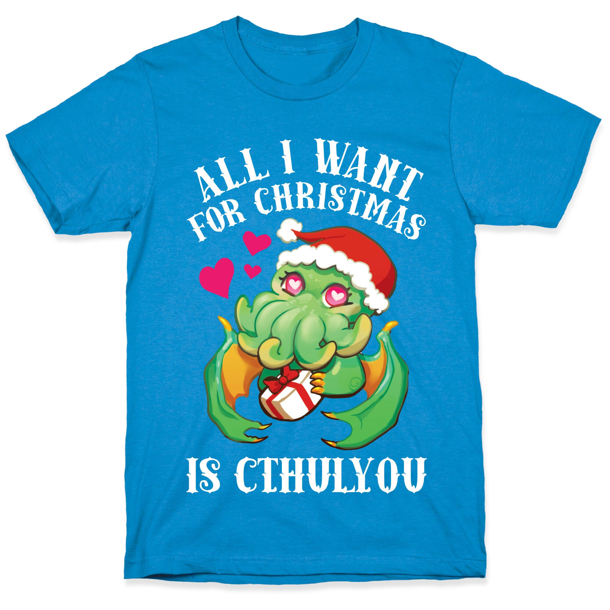 All I Want For Christmas Is Cthulyou T-Shirt