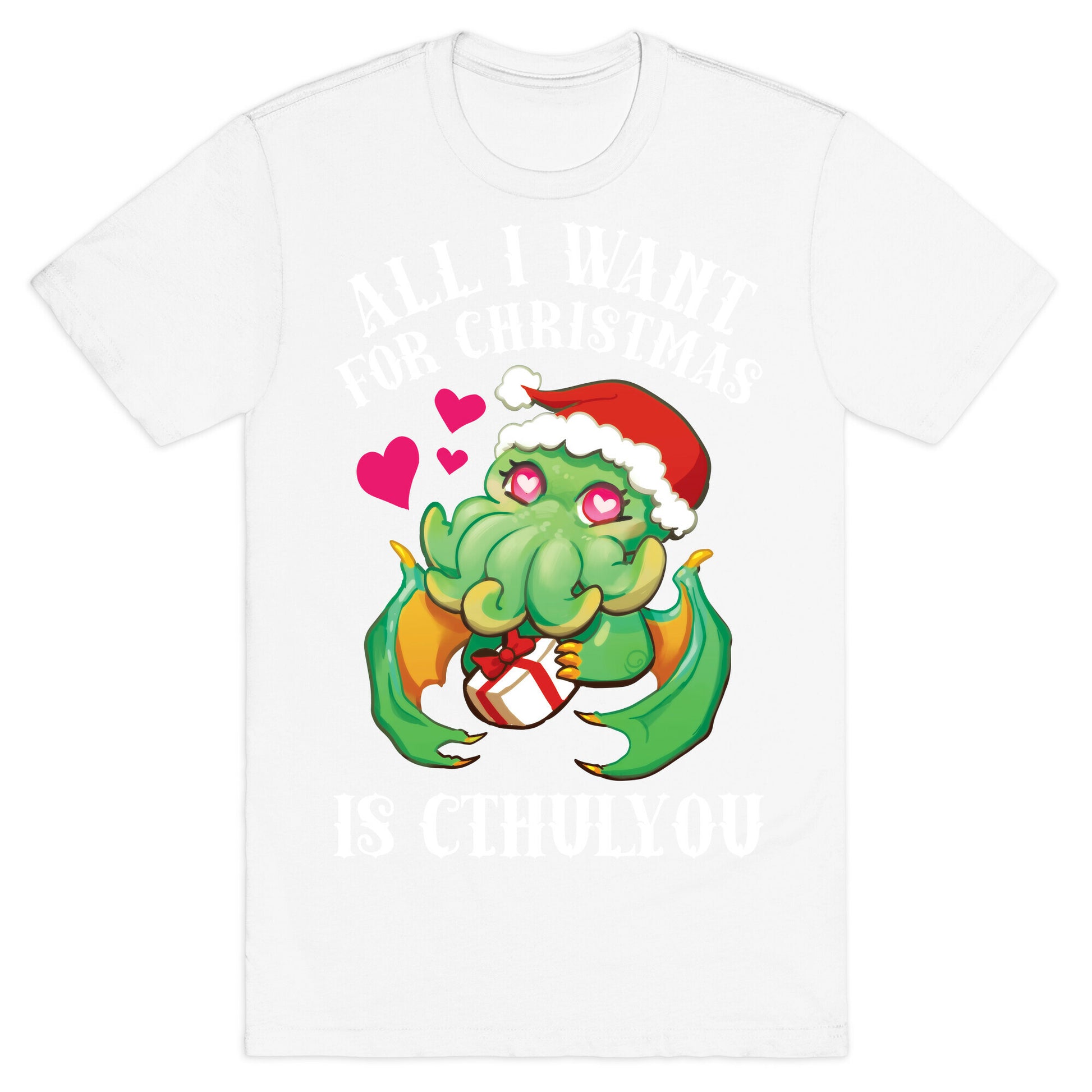 All I Want For Christmas Is Cthulyou T-Shirt