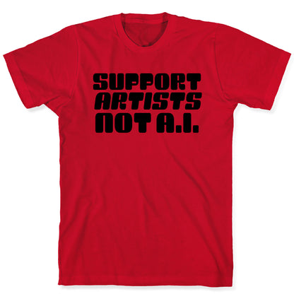 Support Artists Not A.I. T-Shirt