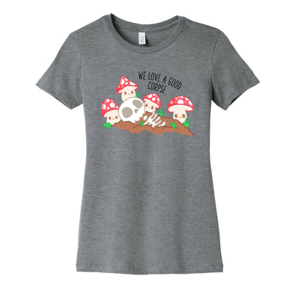 We Love a Good Corpse Mushrooms Women's Cotton Tee