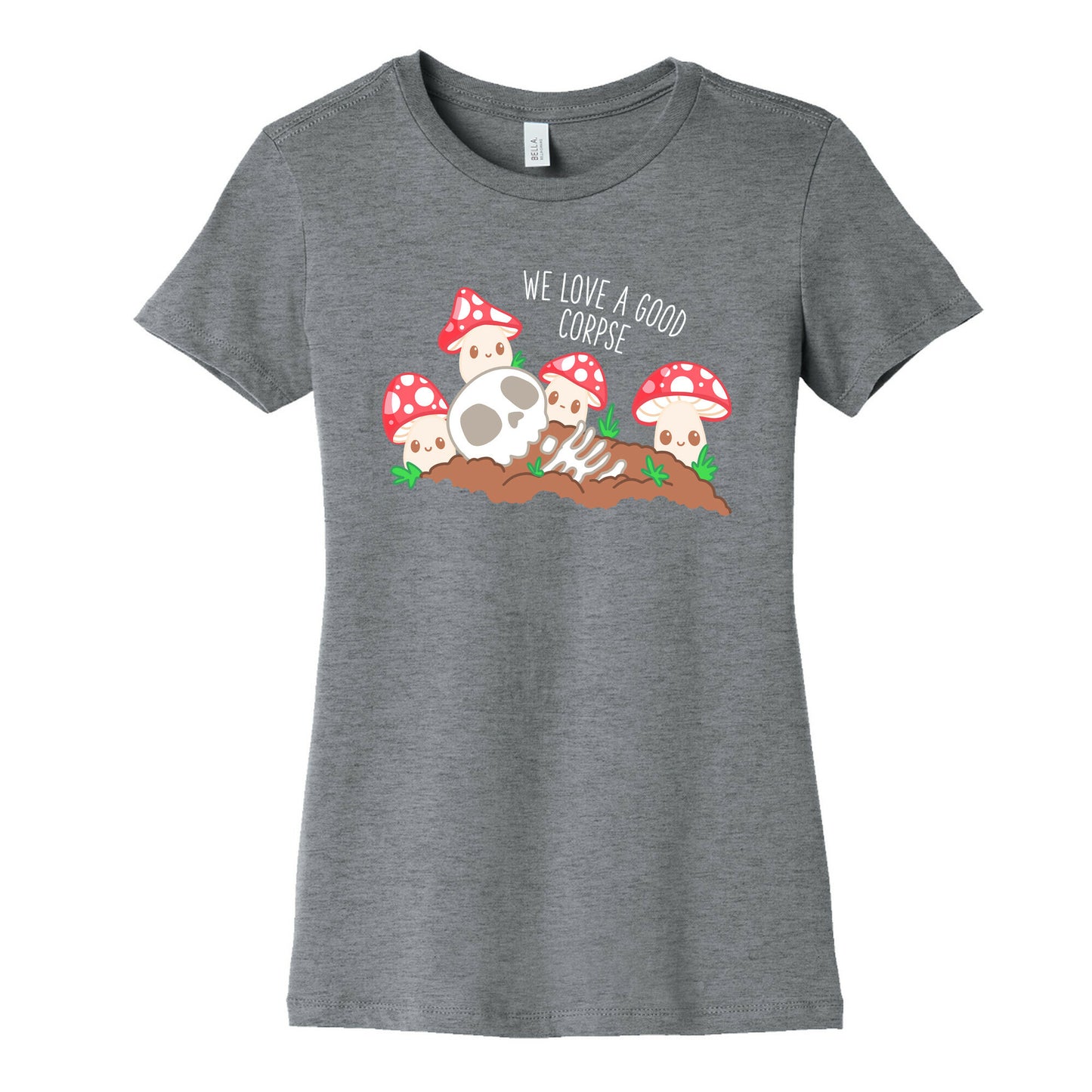 We Love a Good Corpse Mushrooms Women's Cotton Tee