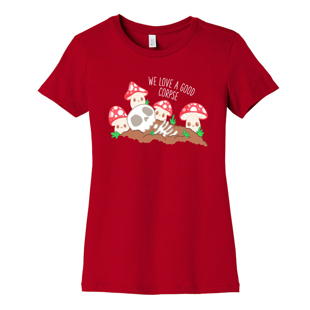 We Love a Good Corpse Mushrooms Women's Cotton Tee
