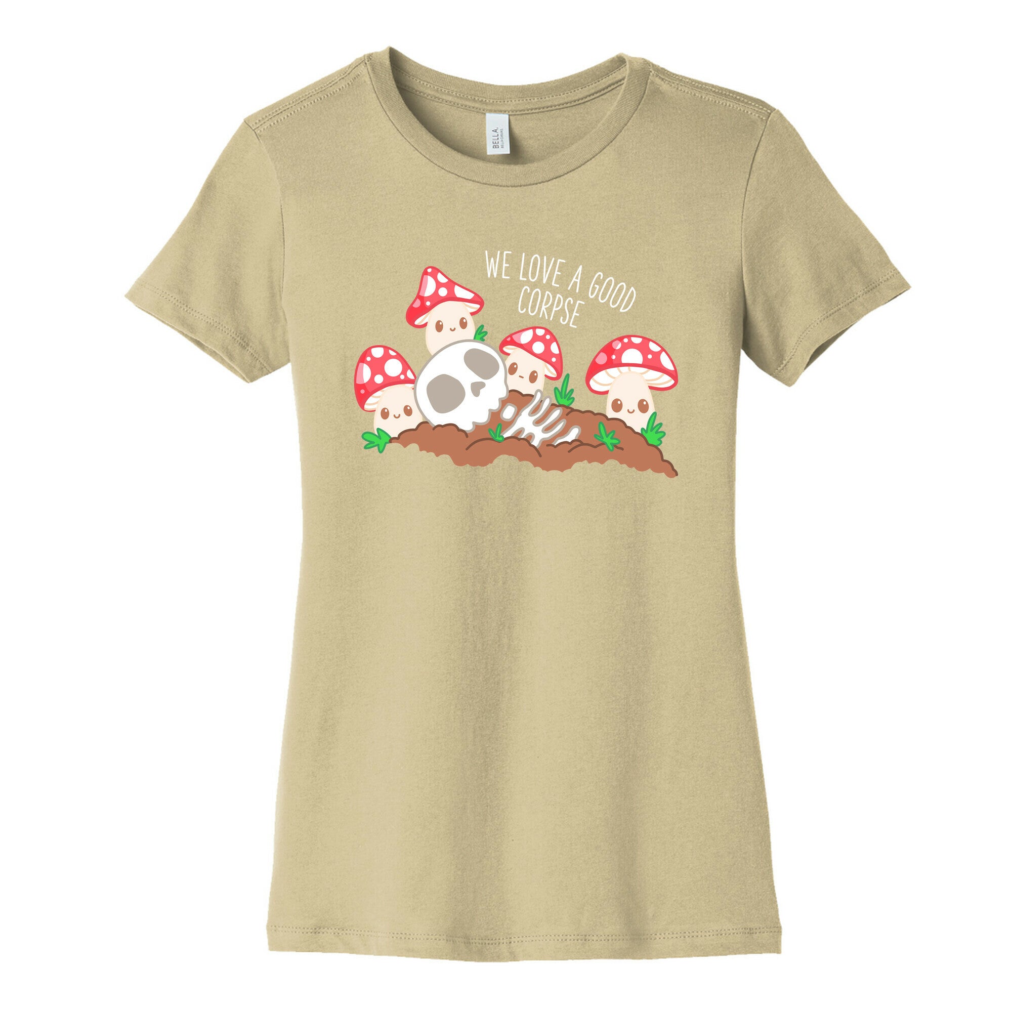 We Love a Good Corpse Mushrooms Women's Cotton Tee