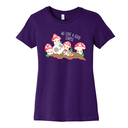 We Love a Good Corpse Mushrooms Women's Cotton Tee