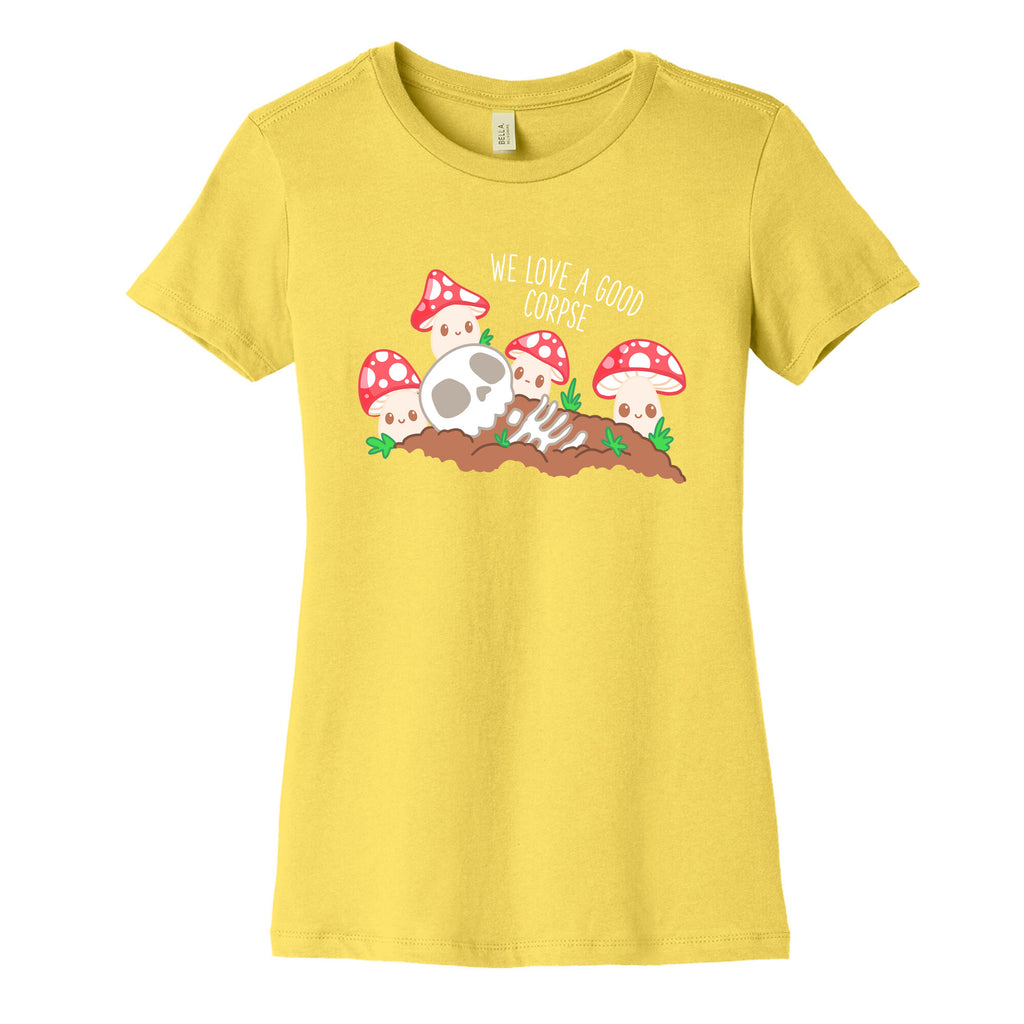 We Love a Good Corpse Mushrooms Women's Cotton Tee