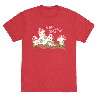 We Love a Good Corpse Mushrooms Unisex Triblend Tee