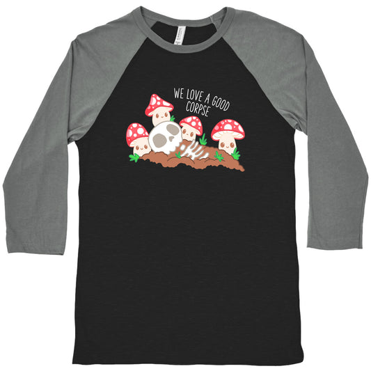 We Love a Good Corpse Mushrooms Baseball Tee