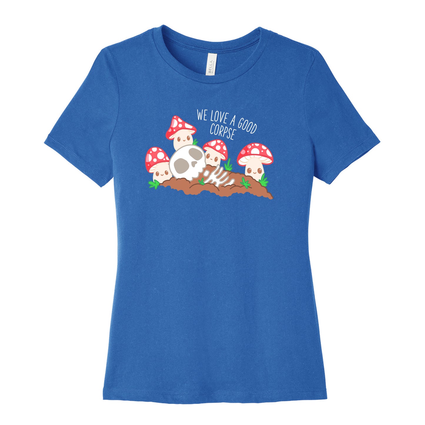 We Love a Good Corpse Mushrooms Women's Cotton Tee