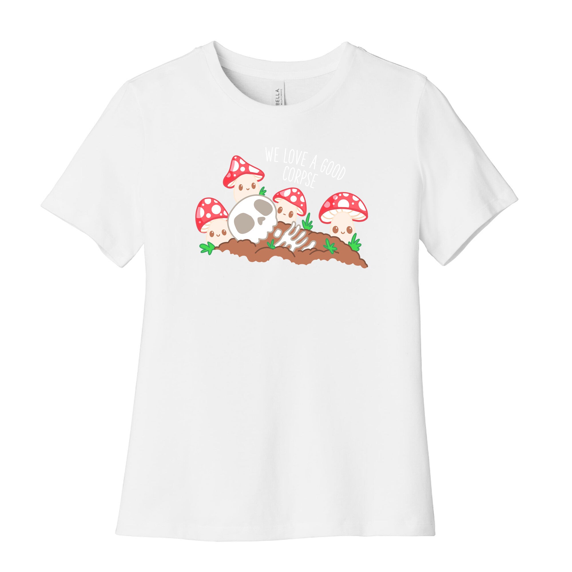 We Love a Good Corpse Mushrooms Women's Cotton Tee