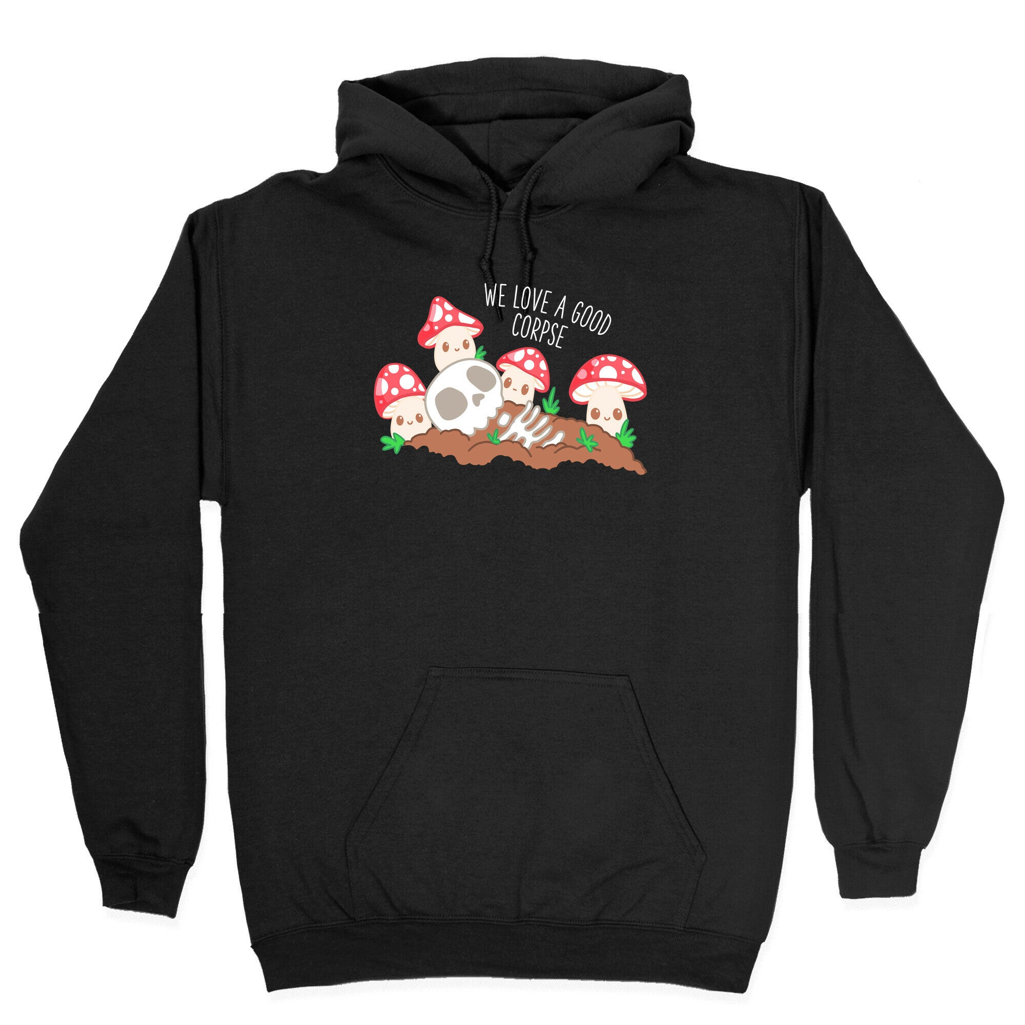 We Love a Good Corpse Mushrooms Hoodie