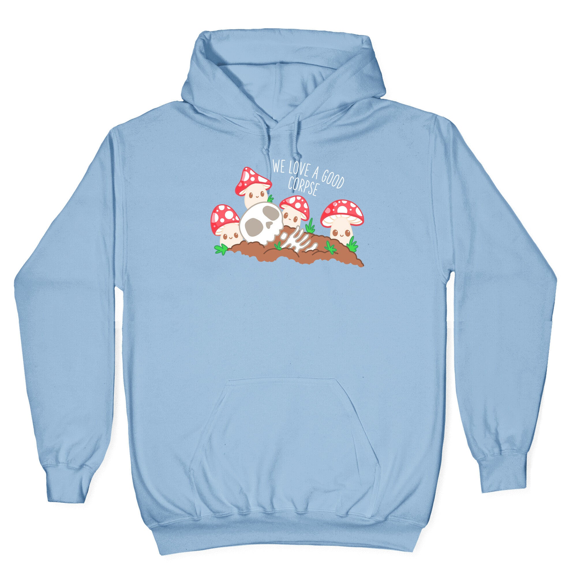 We Love a Good Corpse Mushrooms Hoodie