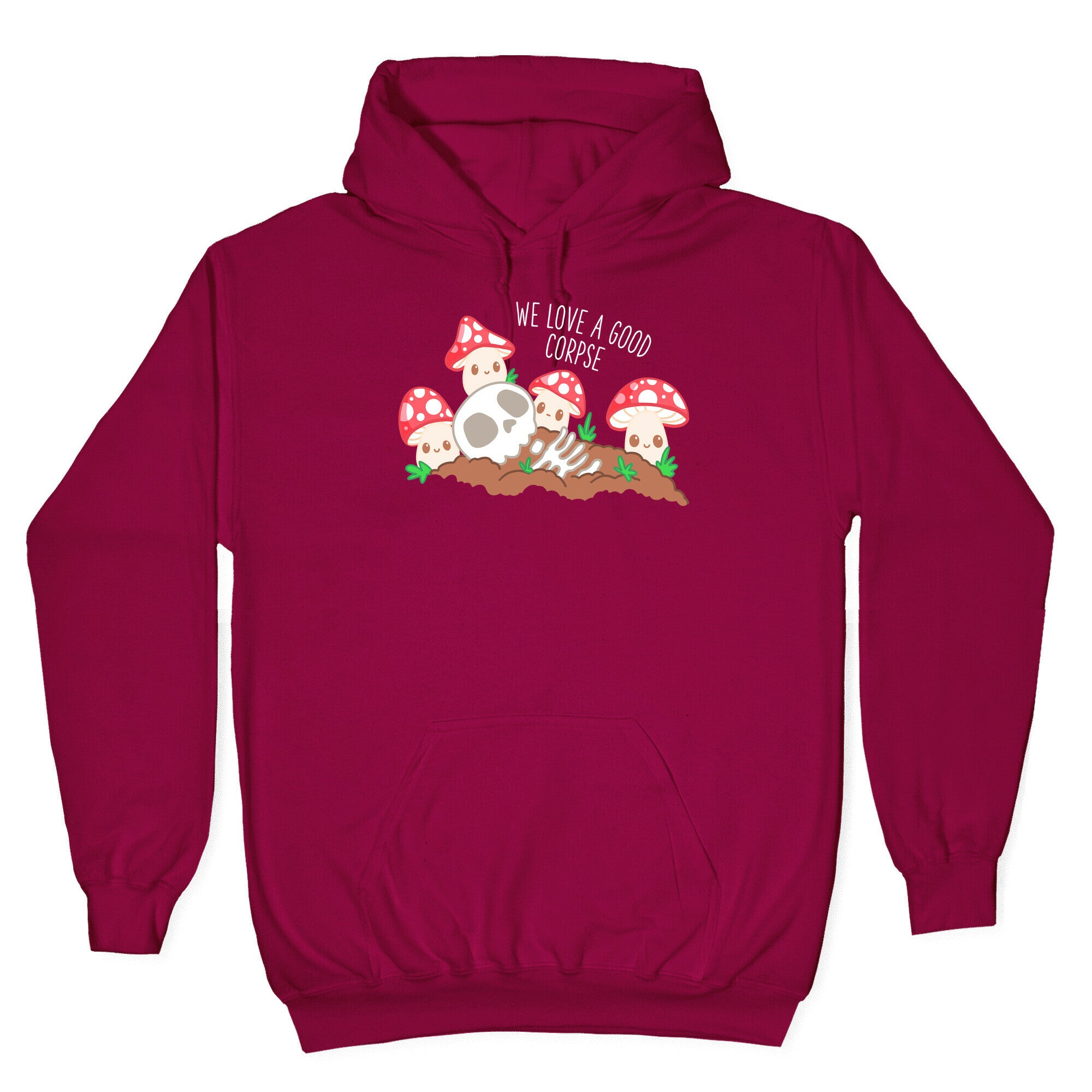 We Love a Good Corpse Mushrooms Hoodie