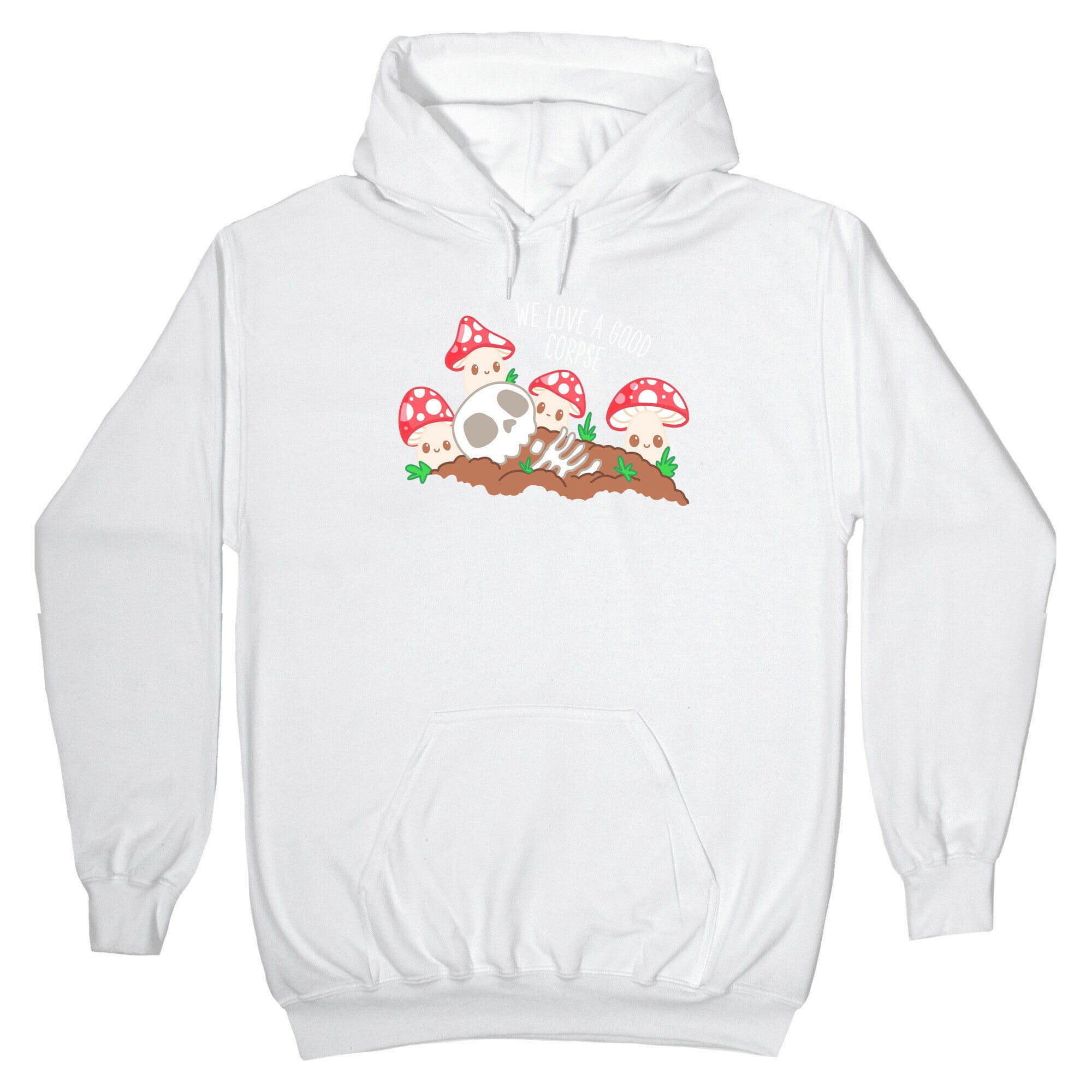 We Love a Good Corpse Mushrooms Hoodie