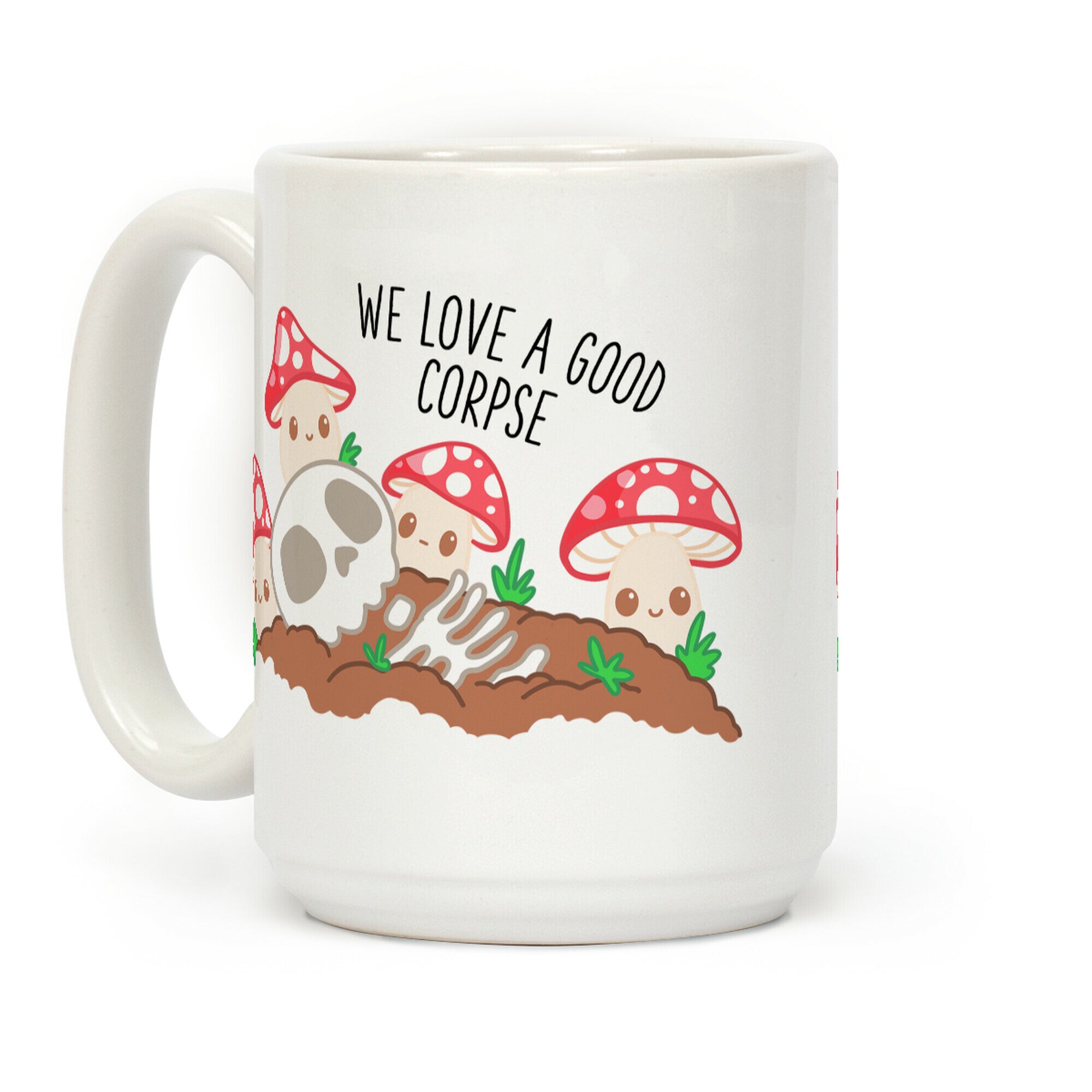 We Love a Good Corpse Mushrooms Coffee Mug