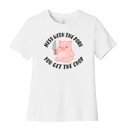 Mess With The Pork You Get The Chop Women's Cotton Tee