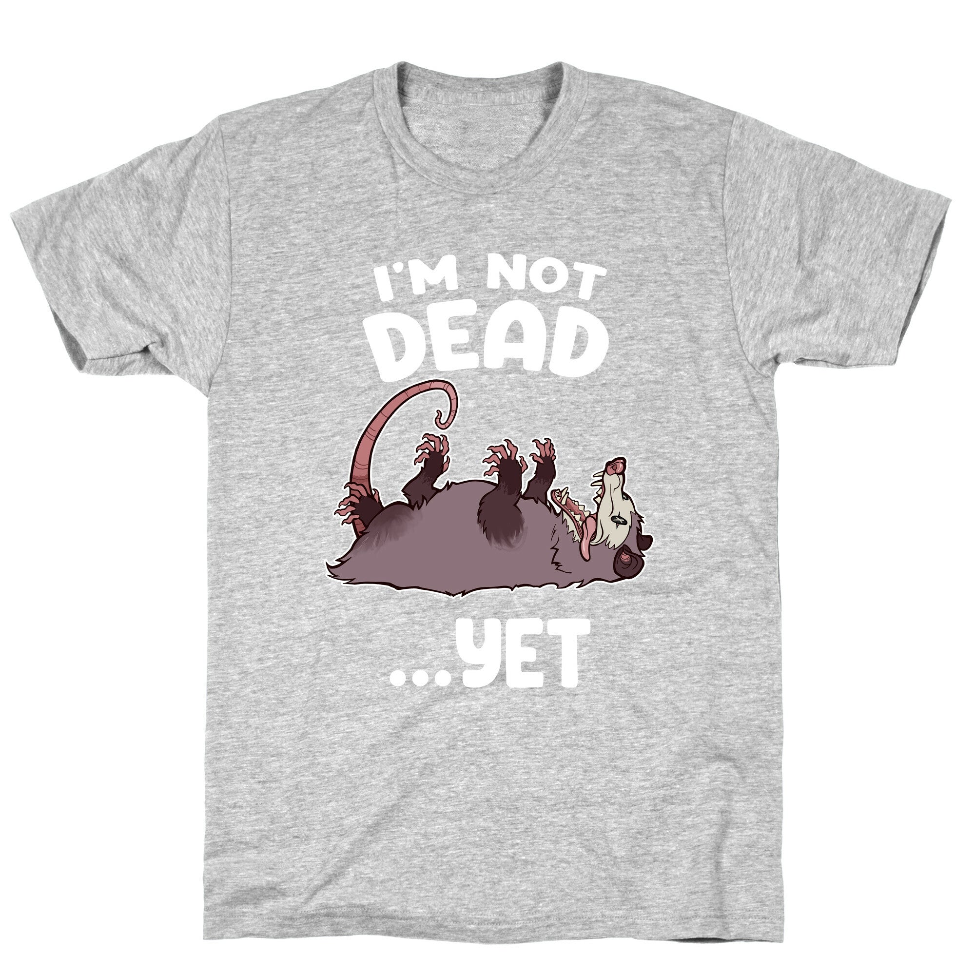 I'm Not Dead... Yet T-Shirt