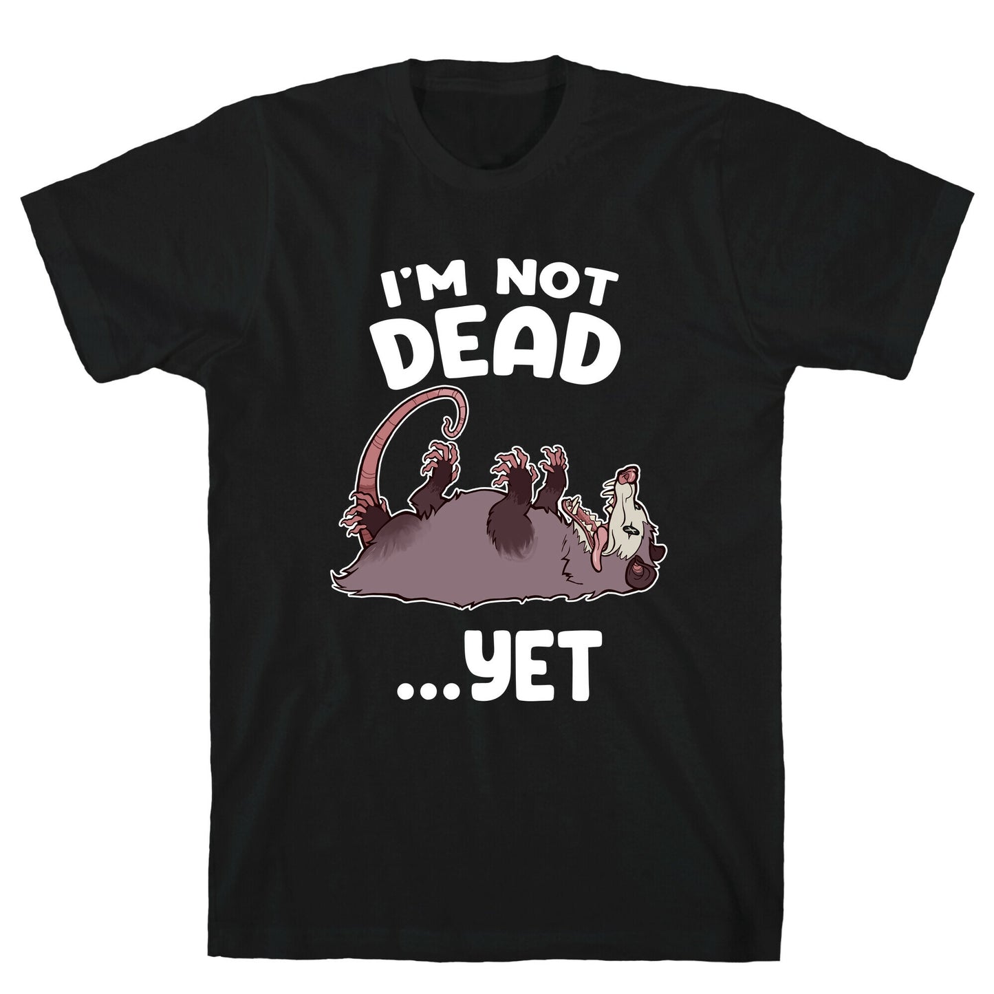 I'm Not Dead... Yet T-Shirt