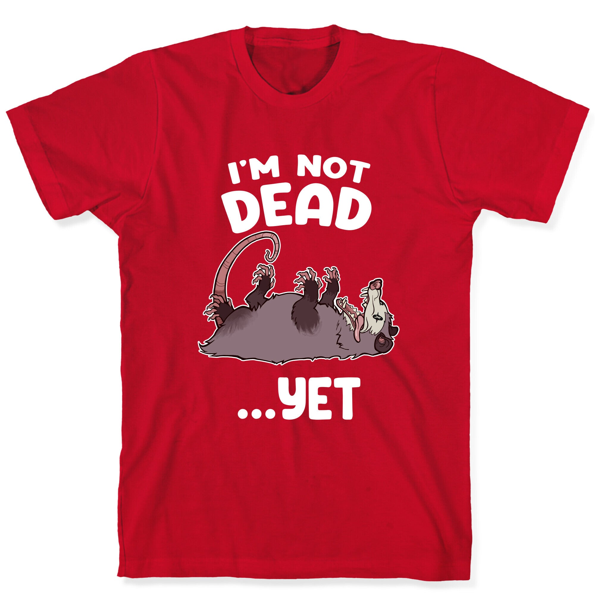 I'm Not Dead... Yet T-Shirt
