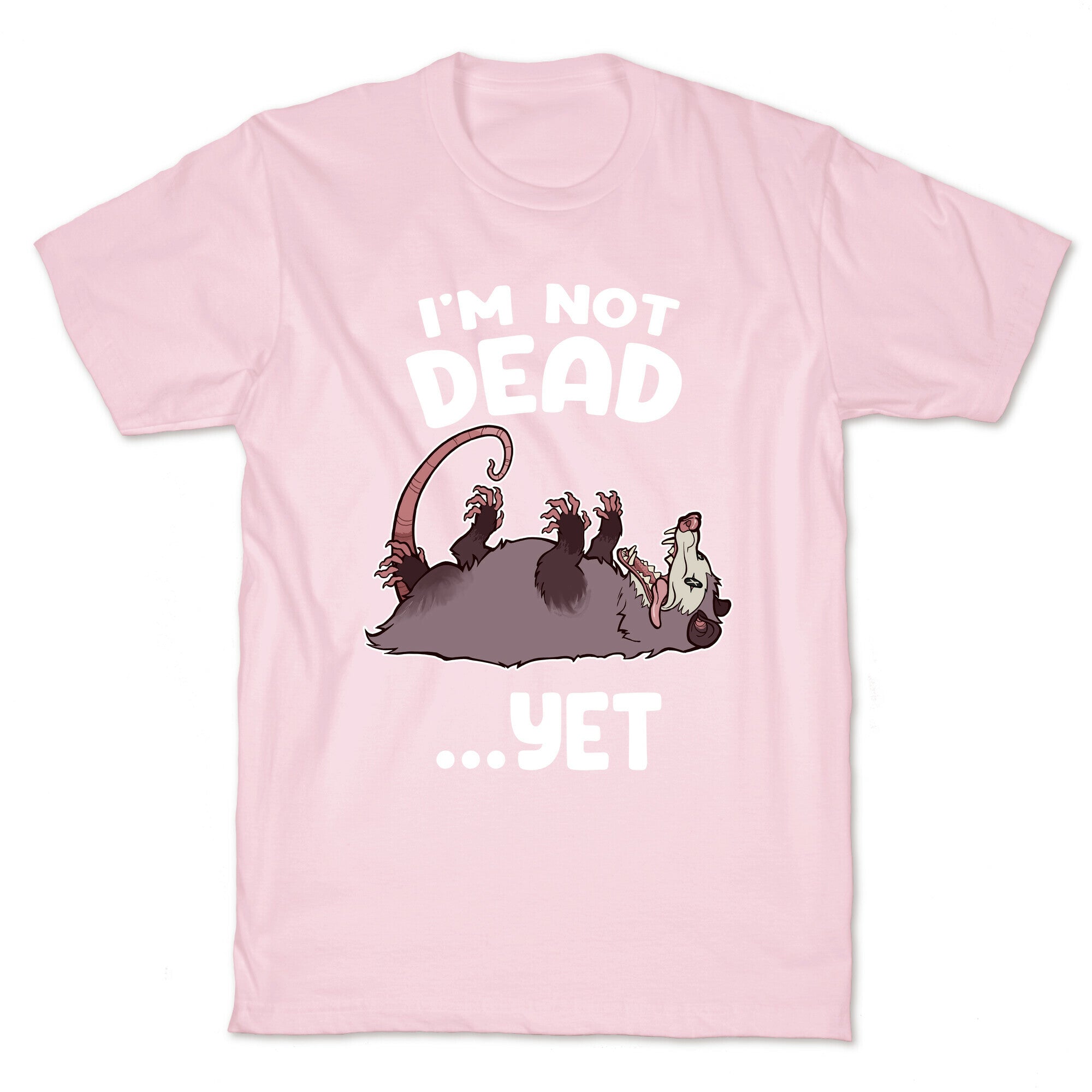 I'm Not Dead... Yet T-Shirt