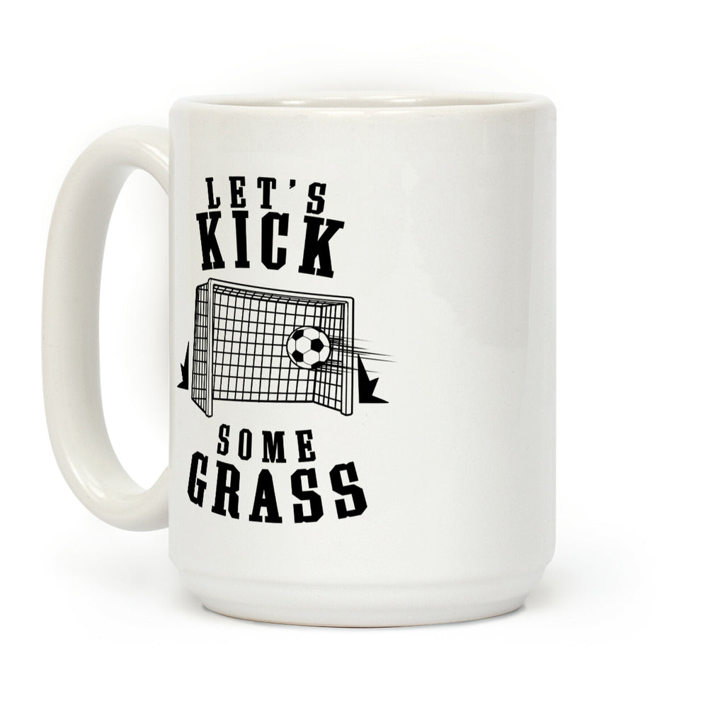 Let's Kick Some Grass Coffee Mug
