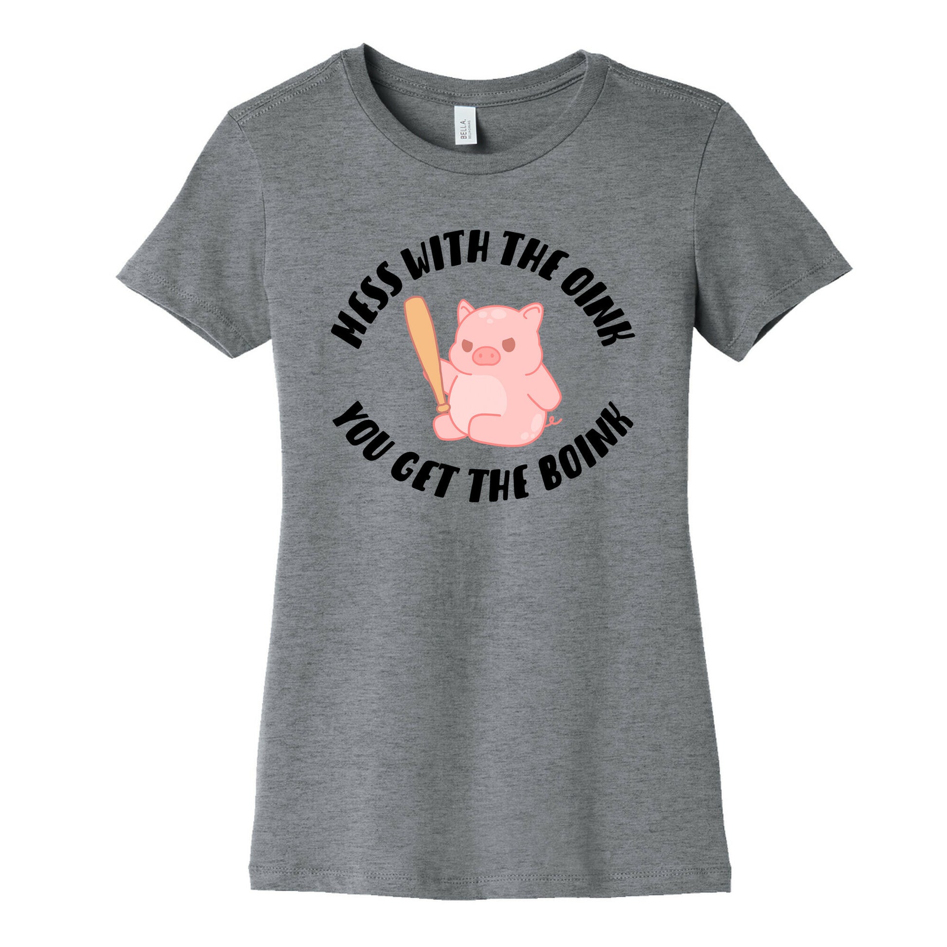 Mess With The Oink You Get The Boink Women's Cotton Tee