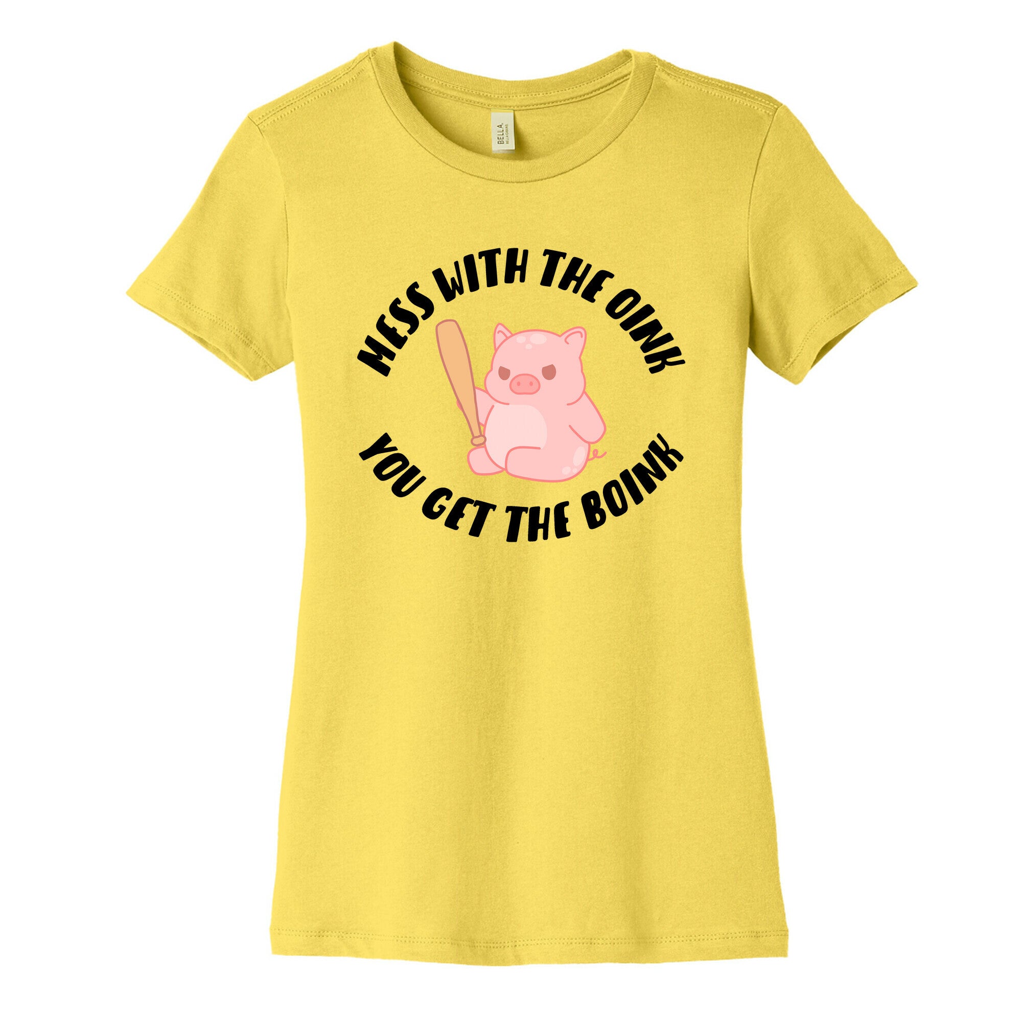 Mess With The Oink You Get The Boink Women's Cotton Tee
