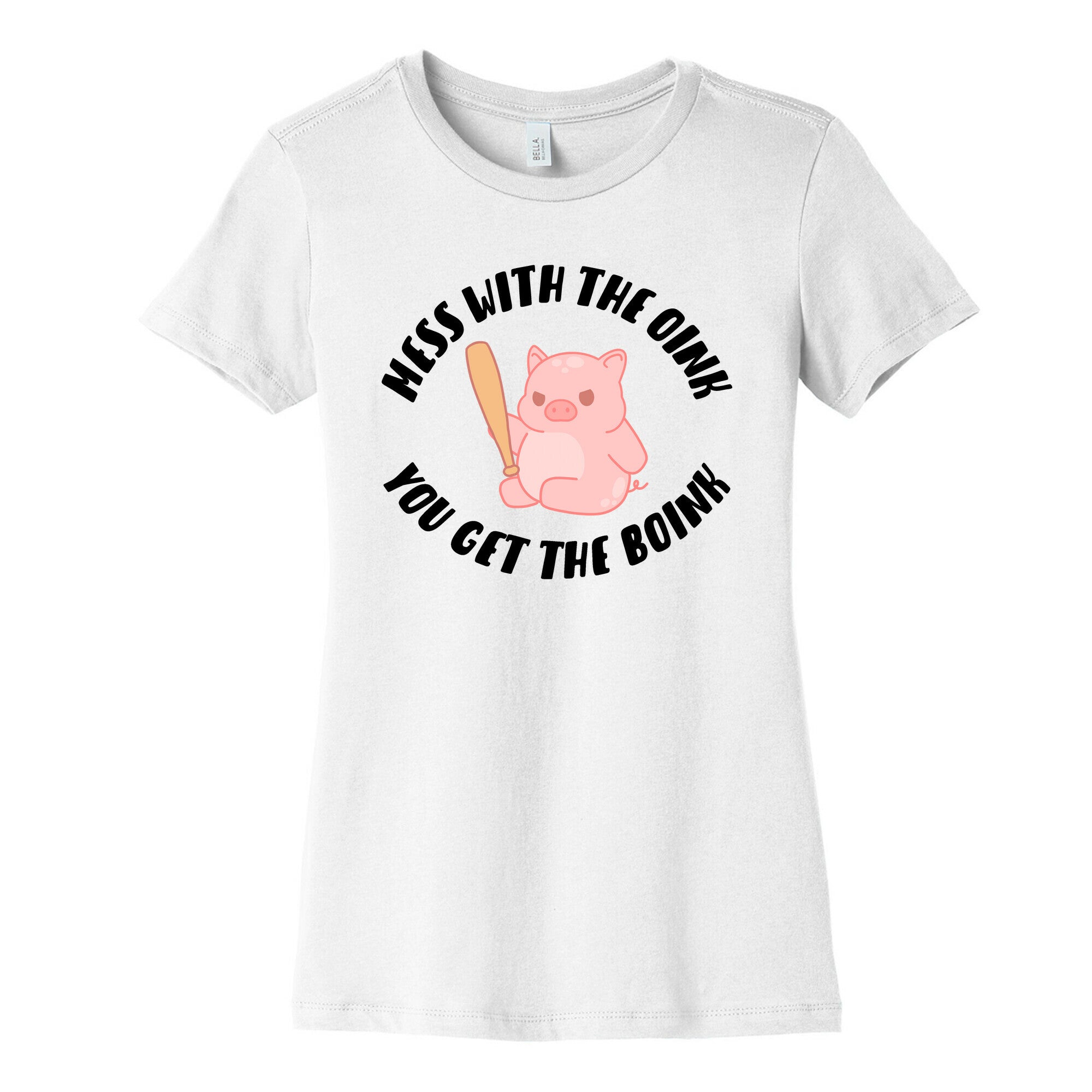 Mess With The Oink You Get The Boink Women's Cotton Tee