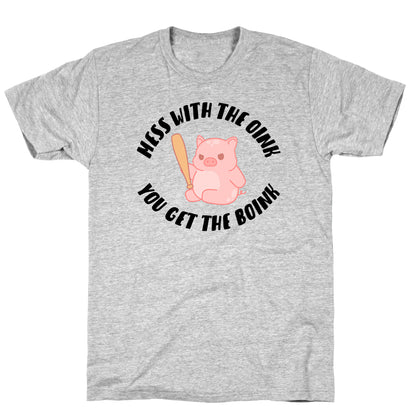Mess With The Oink You Get The Boink T-Shirt