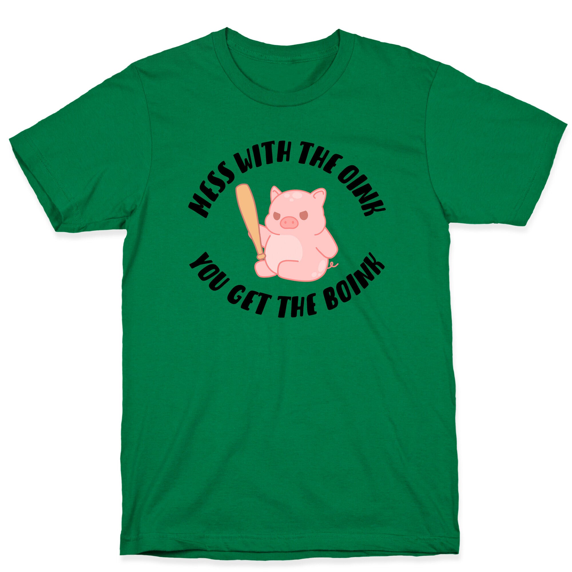 Mess With The Oink You Get The Boink T-Shirt
