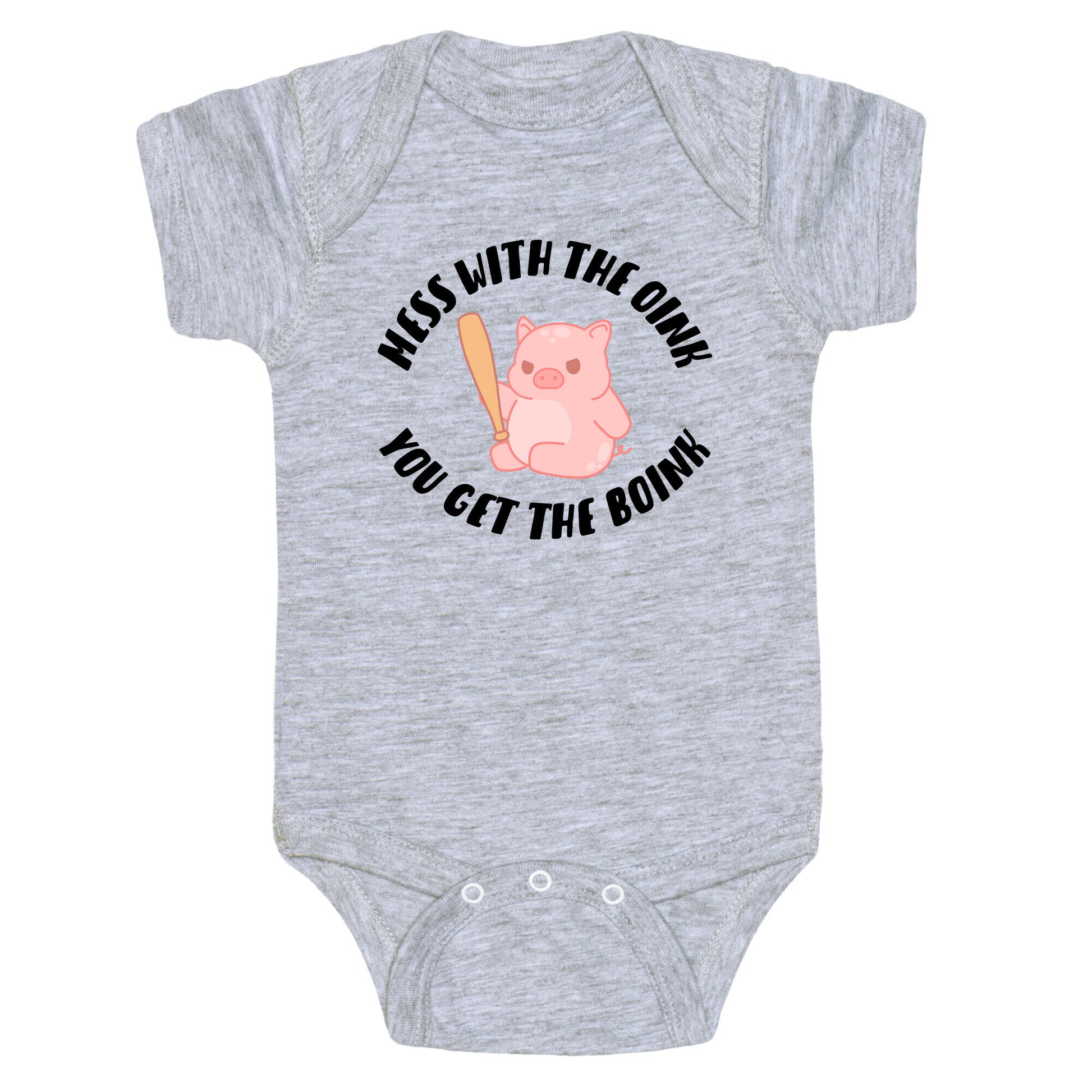 Mess With The Oink You Get The Boink Baby One Piece