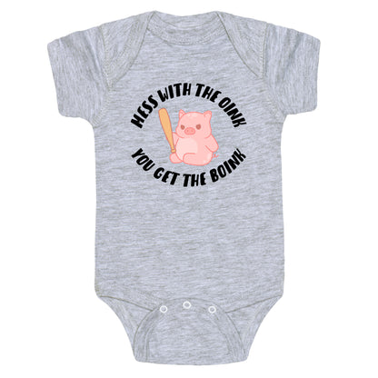 Mess With The Oink You Get The Boink Baby One Piece