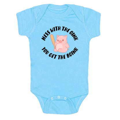 Mess With The Oink You Get The Boink Baby One Piece
