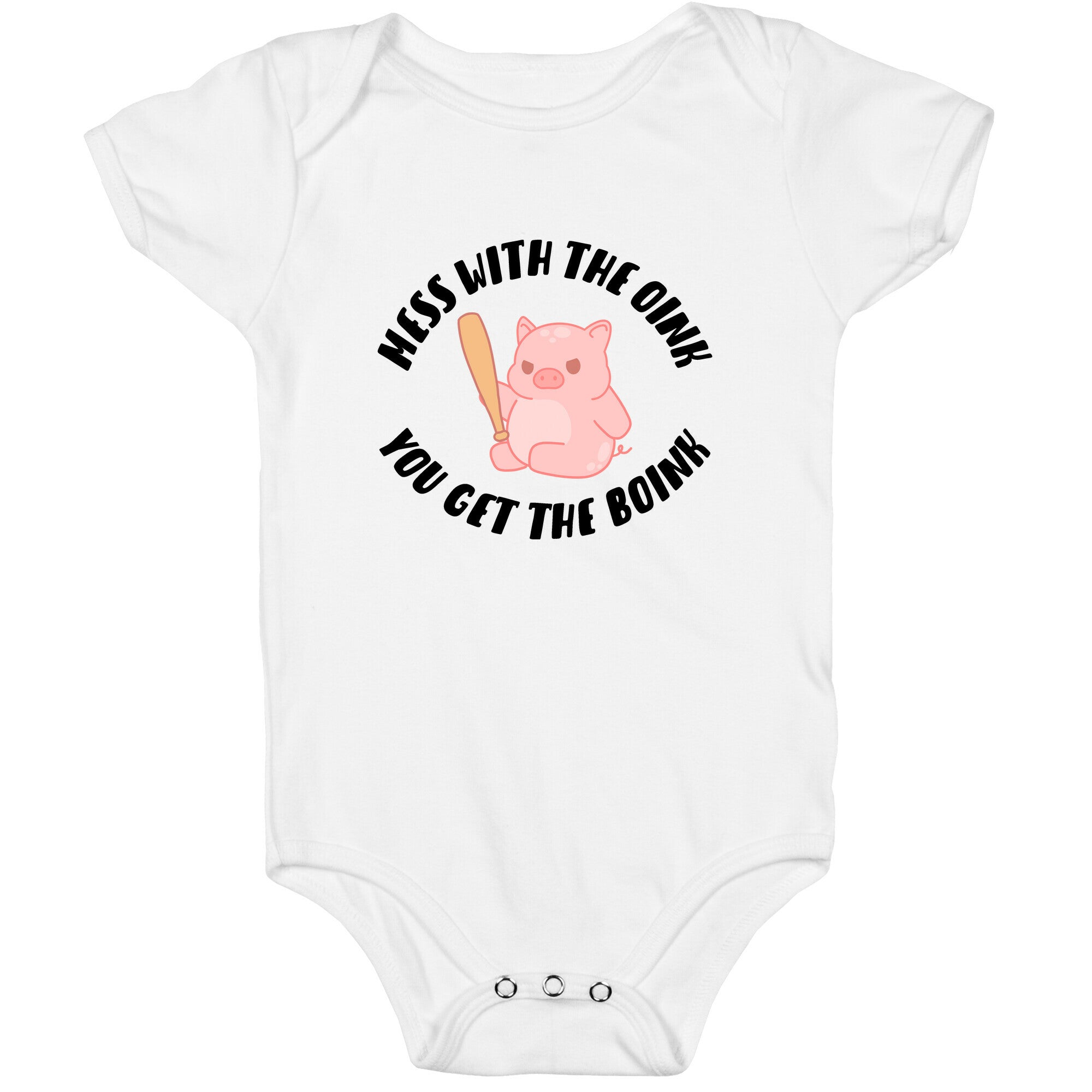 Mess With The Oink You Get The Boink Baby One Piece