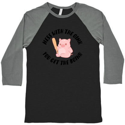 Mess With The Oink You Get The Boink Baseball Tee