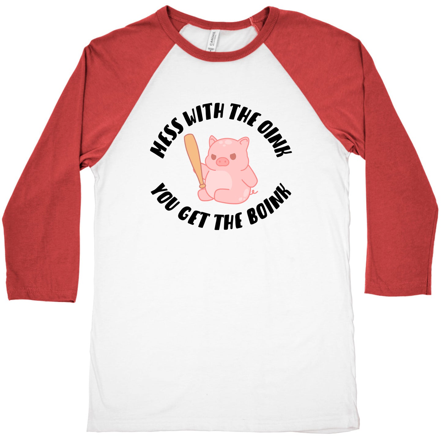 Mess With The Oink You Get The Boink Baseball Tee