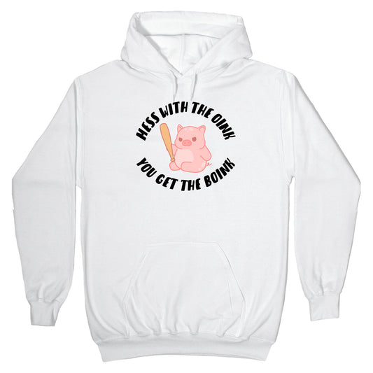 Mess With The Oink You Get The Boink Hoodie