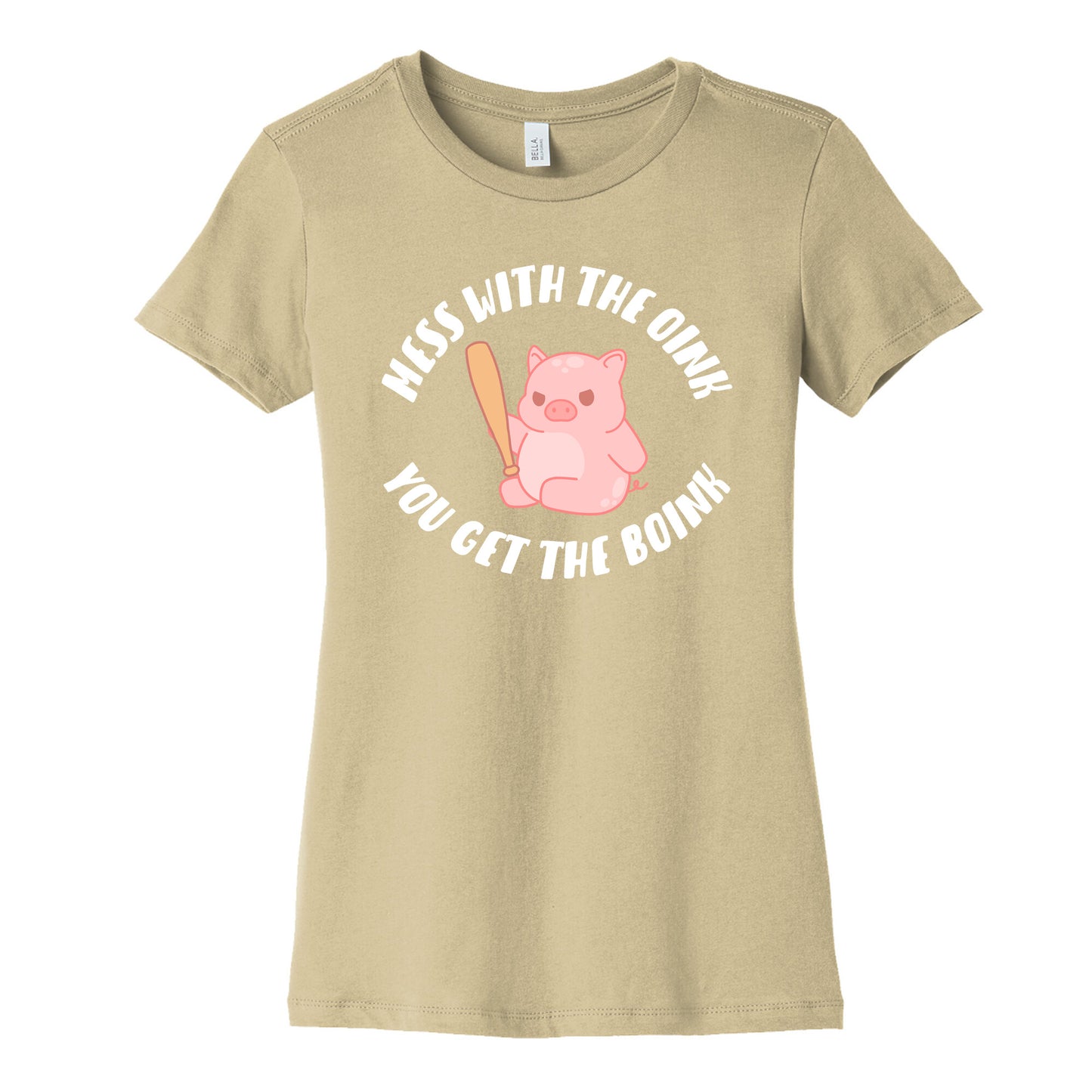 Mess With The Oink You Get The Boink Women's Cotton Tee